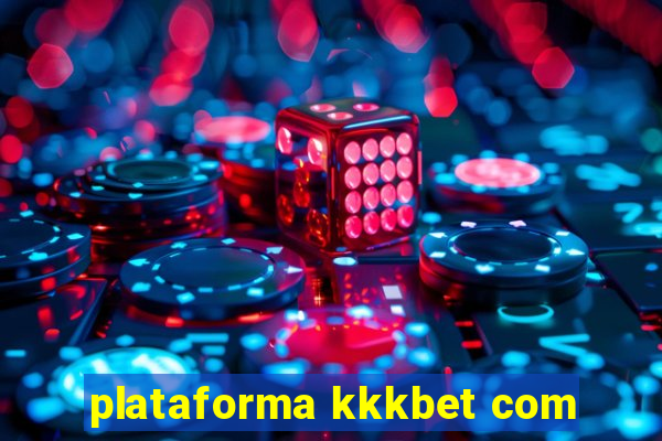 plataforma kkkbet com